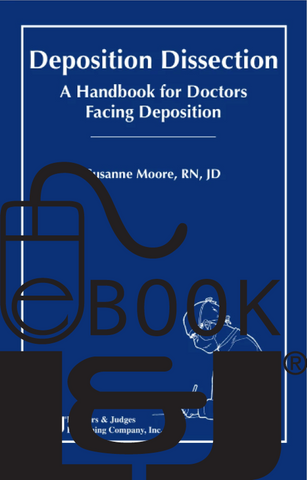 Deposition Dissection: A Handbook for Doctors Facing Deposition PDF eBook - Lawyers & Judges Publishing Company, Inc.