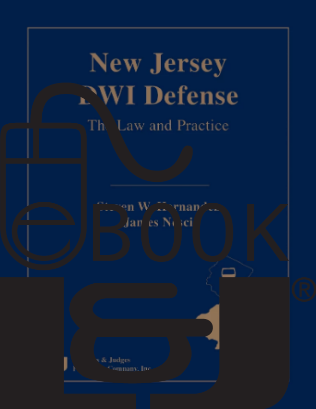New Jersey DWI Defense: The Law and Practice PDF eBook - Lawyers & Judges Publishing Company, Inc.