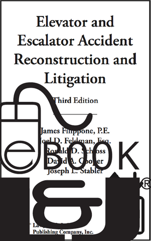 Elevator and Escalator Accident Reconstruction and Litigation, Third Edition PDF eBook - Lawyers & Judges Publishing Company, Inc.