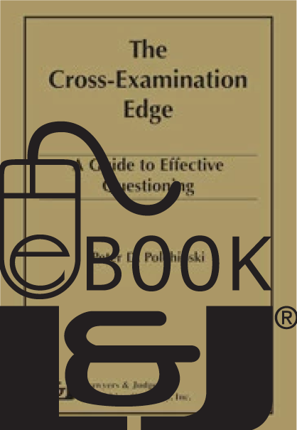 Cross-Examination Edge: A Guide to Effective Questioning PDF eBook - Lawyers & Judges Publishing Company, Inc.